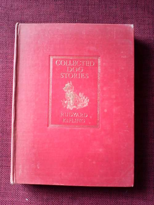 Collected Dog Stories by Rudyard Kipling. H/C. 278 pp. rep 1935