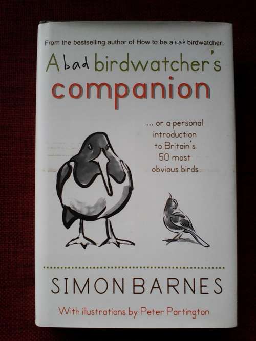 A Bad Birdwatcher's Companion by Simon Barnes. H/C. 281 pp.
