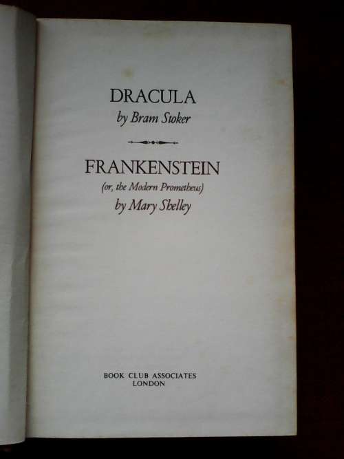 Dracula by Bram Stoker and Frankenstein by Mary Shelley. 1973 Book Club Associates. H/C. 655 pp.
