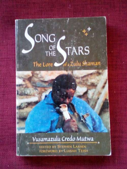 Song of the Stars, the Lore of a Zulu Shaman by Credo Mutwa. 1st 1996. S/C. 224 pp.