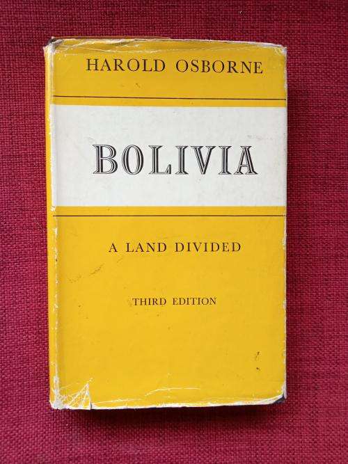Bolivia, a Land Divided by Harold Osborne. 3rd ed 1967. H/C with jacket. 181 pp.