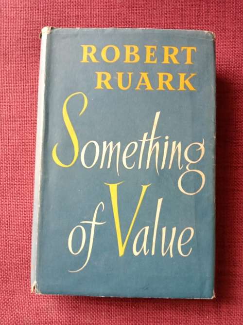 Something of Value by Robert Ruark. 1st edition 1955. H/C with jacket. 549 pp.