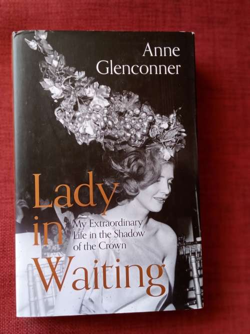 Lady in Waiting by Anne Glenconner. First edition 2019. H/C with jacket. 326 pp.