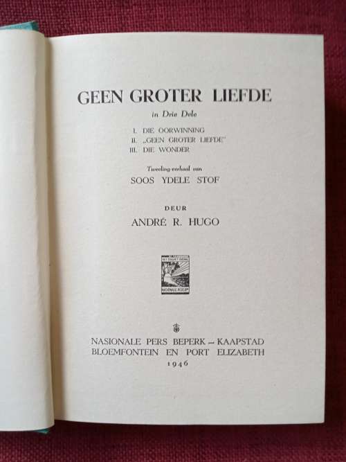 Geen Groter Liefde deur André R Hugo. 1ste uitgawe 1946. Hardeband met stofjas. 258 pp.
