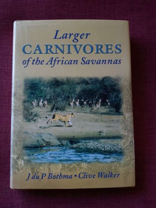 Larger Carnivores of the African Savannas by Bothma and Walker. 1st 1999. H/C with jacket. 277 pp.