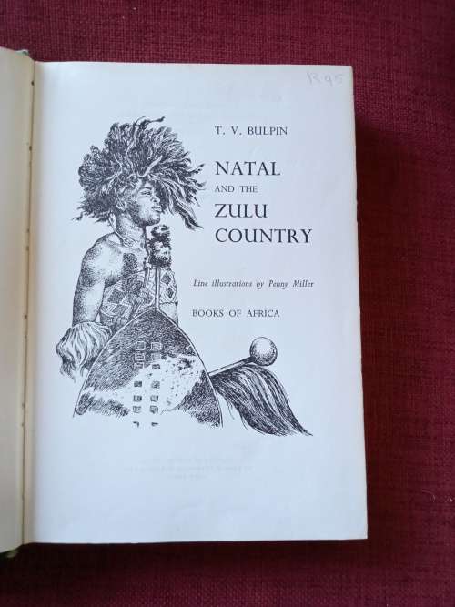 Natal and the Zulu Country by TV Bulpin. 2nd impression 1972. H/C. 456 pp.