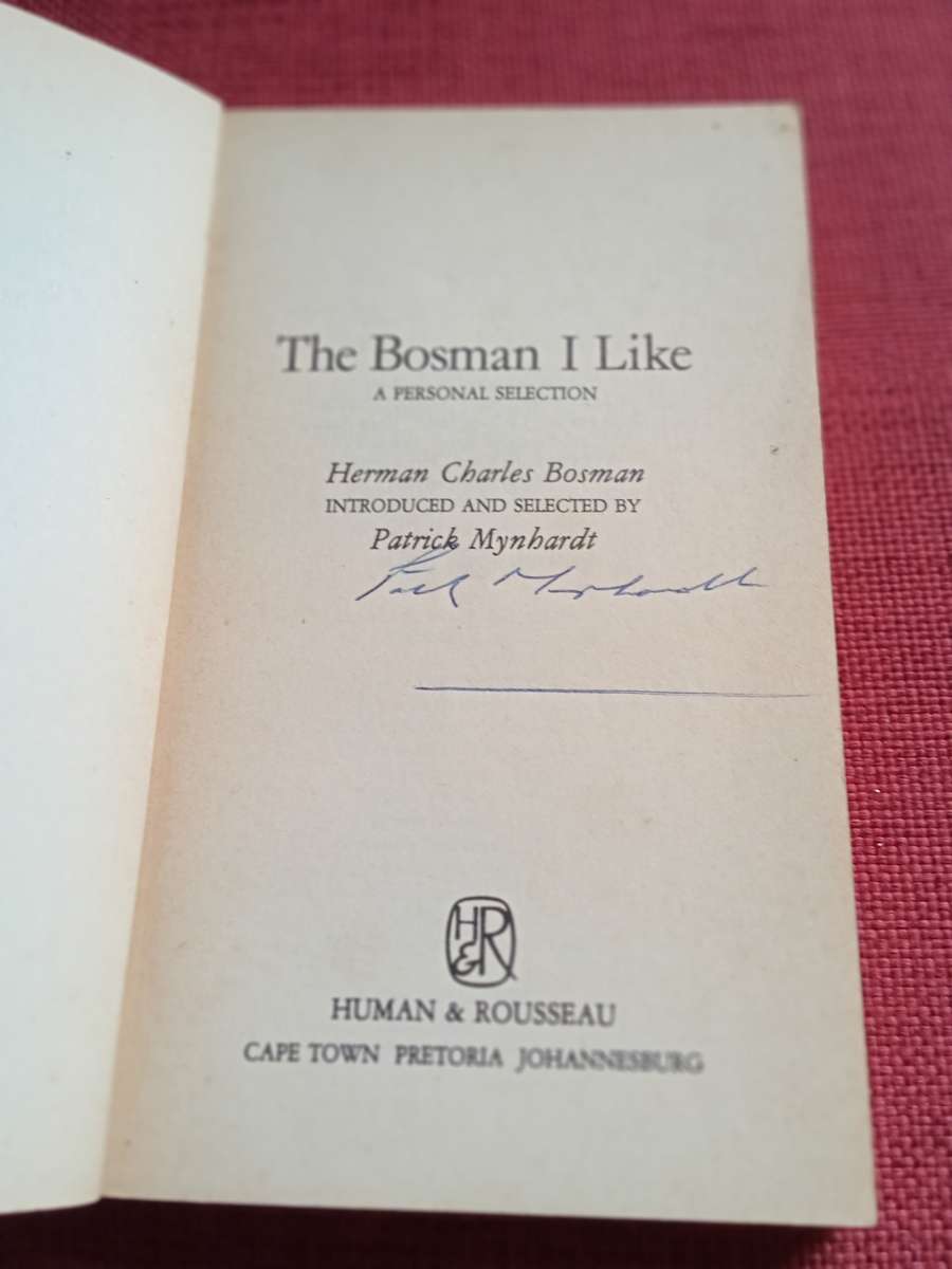 The Bosman I like, by Patrick Mynhardt. Signed and inscribed. Paperback 1981. 238 pp.