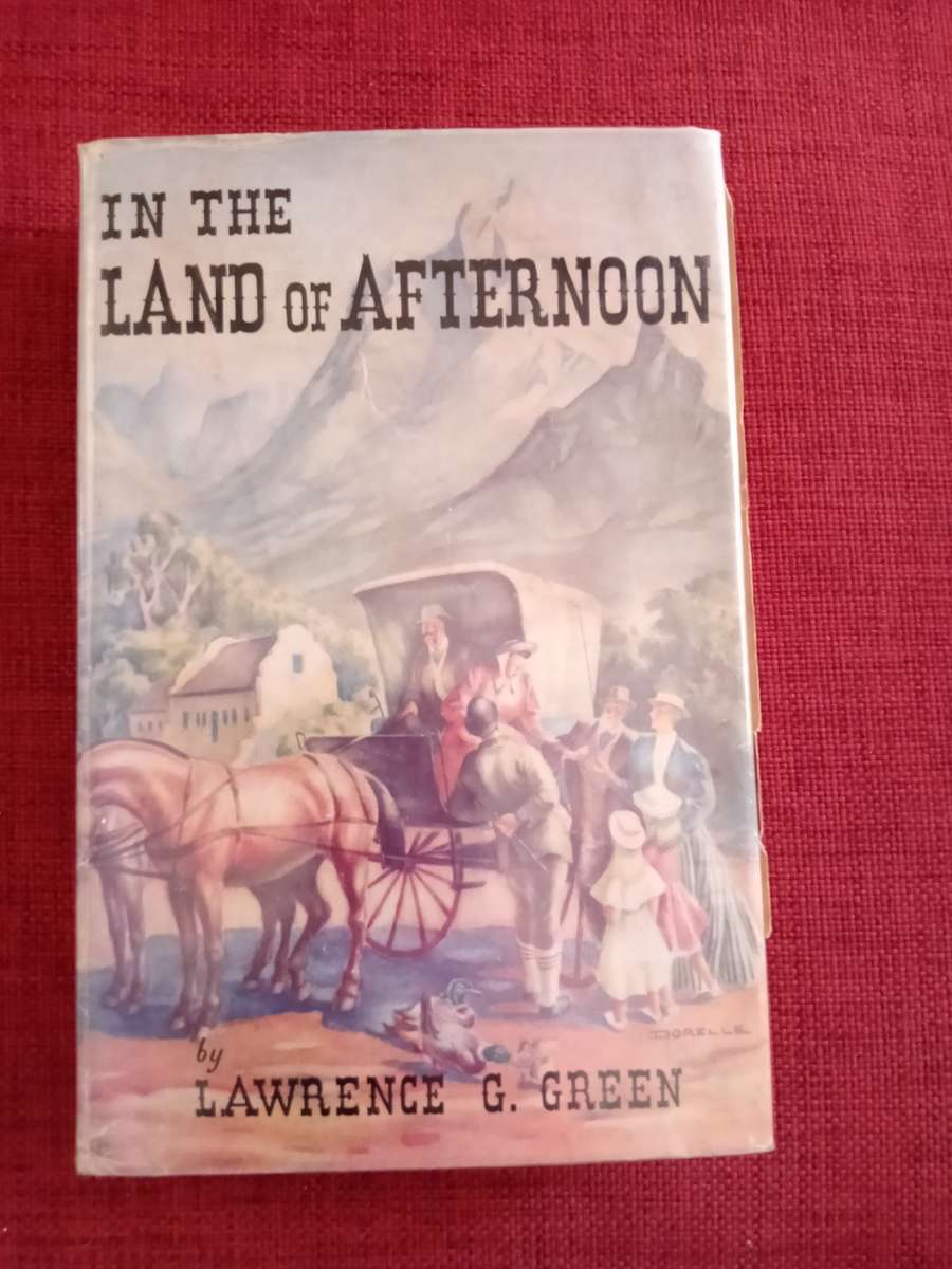 In the Land of Afternoon by Lawrence G Green. Reprint 1959. H/C. 255 pp.