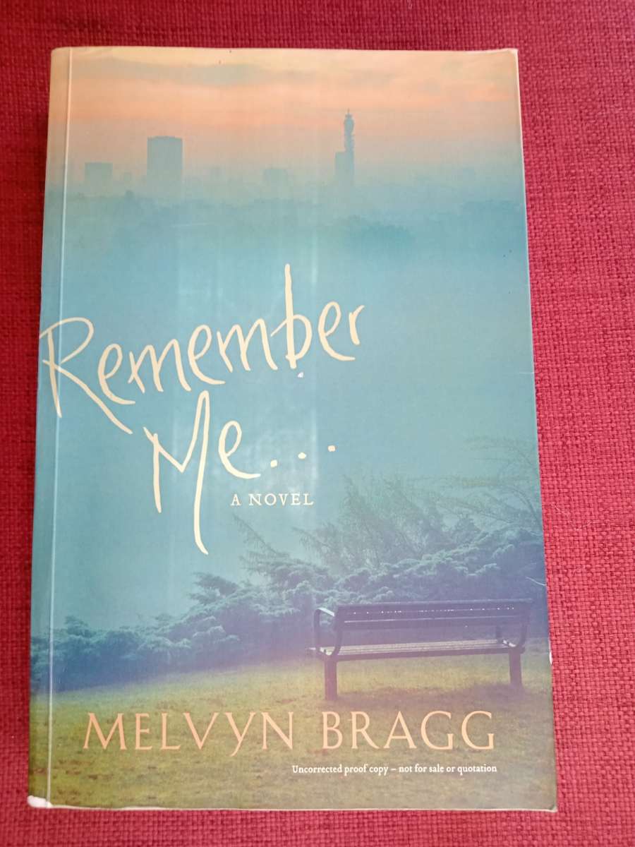 Remember Me by Melvyn Bragg. First edition 2008. Softcover. 551 pp.