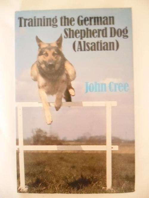 Training the German Shepherd Dog (Alsatian), John Cree, Hardcover