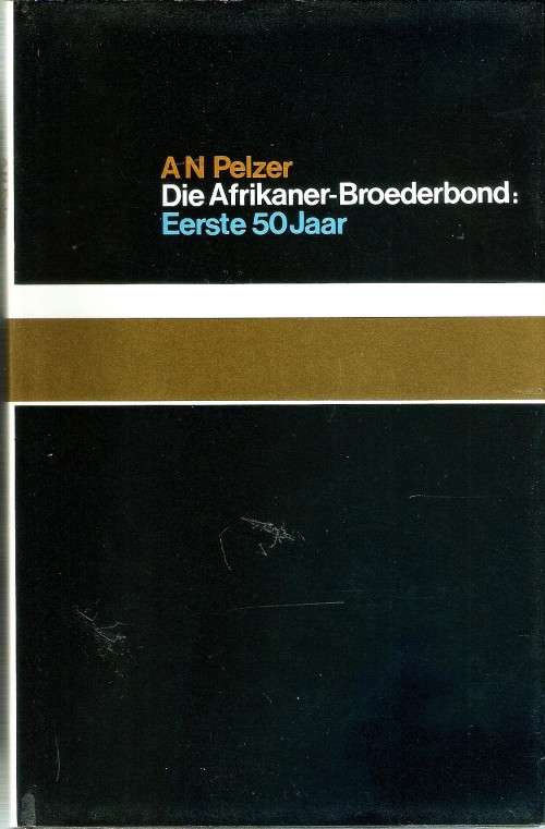 Die Afrikaner Broederbond - Die Eerste 50 Jaar.