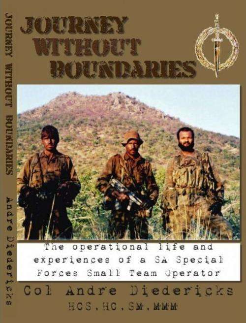 JOURNEY WITHOUT BOUNDARIES: The Operational Life & Experiences of a SA Spec Forces Small Team