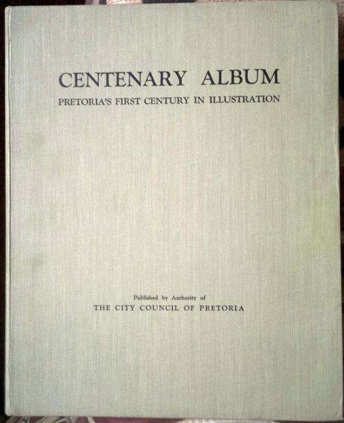 PRETORIA HISTORY IN PICTURES: CENTENARY ALBUM  Pretoria's First Century in Illustration.