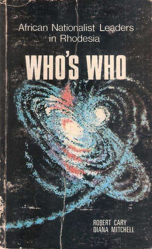 AFRICAN NATIONALIST LEADERS IN RHODESIA WHO'S WHO. Books of Rhodesia, 1977.