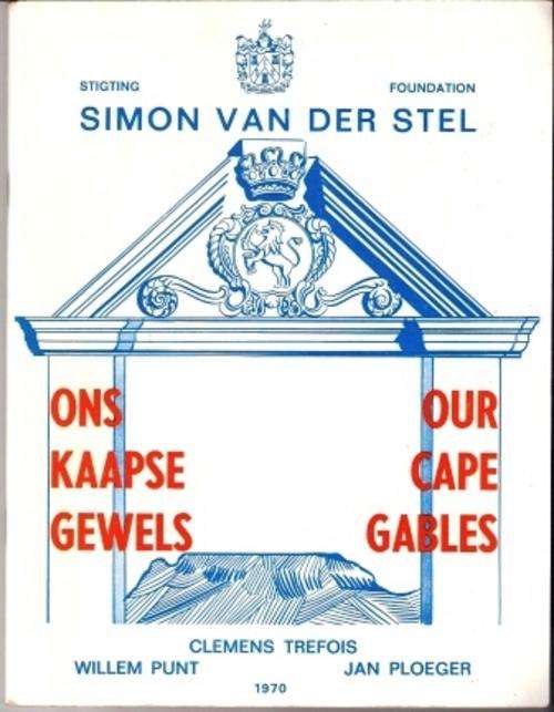 ONS KAAPSE GEWELS - OUR CAPE GABLES. Trefois Clemens; Punt Willem; Ploeger Jan.