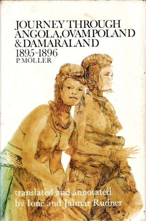 JOURNEY THROUGH ANGOLA, OVAMPOLAND AND DAMARALAND circa the 1890's.