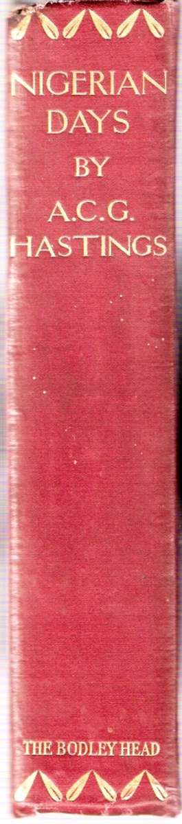 NIGERIAN DAYS. HASTINGS A. C. G. 1925