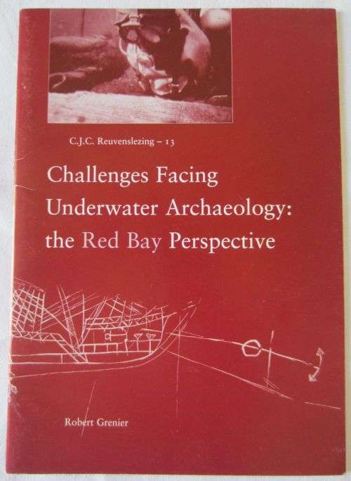 Challenges Facing Underwater Archaeology: the Red Bay Perspective - Robert Grenier - 2001  Amsterdam