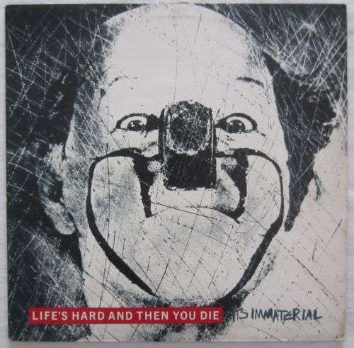 IT`S IMMATERIAL - Life`s Hard And Then You Die - 1986 - Vinyl LP Record - VG / VG