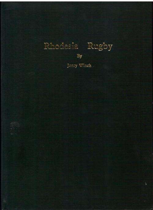 Rhodesia Rugby, a History of the National side 1889 - 1979, by Jonty Winch