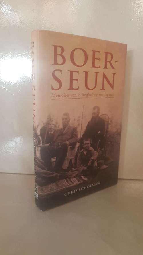 BOERSEUN - Memoires van 'n Anglo-Boereoorlogseun. Chris Schoeman