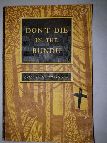 DON'T DIE IN THE BUNDU - COL. D.H. GRAINGER