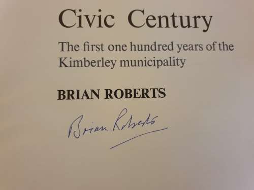 **Signed Ltd Ed** - The First 100 years of the Kimberley municipality. Brian Roberts
