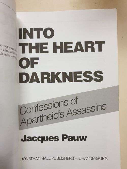 INTO THE HEART OF DARKNESS - CONFESSIONS OF APARTHEID'S ASSASSINS