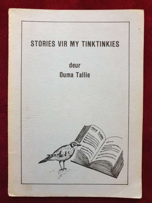 STORIES VIR MY VINKGESIGGIES. & STORIES VIR MY TINKTINKIES. Albei geteken deur Ouma Tallie